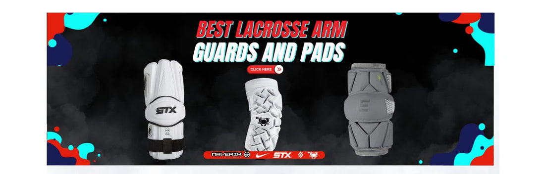 Best Lacrosse Arm Guards and Pads