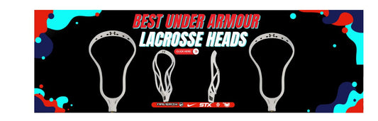 Best Under Armour Lacrosse Heads